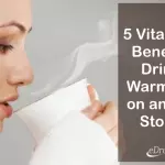 5 Vital Health Benefits of Drinking Warm Water on an Empty Stomach