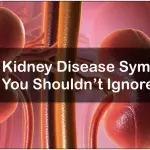 10 Kidney Disease Symptoms You Shouldn’t Ignore